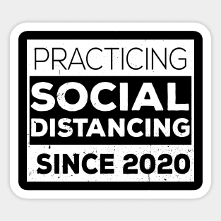 Practicing Social Distancing Since i was born Sticker